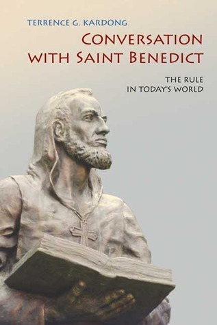Conversation with Saint Benedict by Terrence Kardong