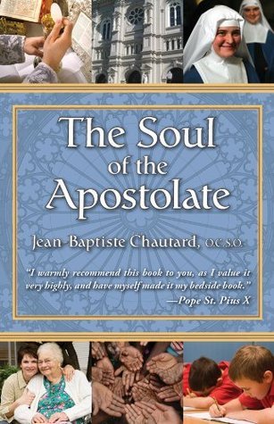 Soul of the Apostolate by Jean-Baptiste Chautard