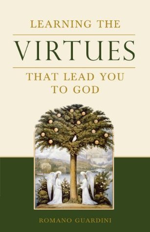 Learning the Virtues: That Lead You to God by Romano Guardini