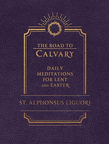 The Road to Bethlehem: Daily Meditations for Advent and Christmas by Alfonso María de Liguori