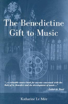 The Benedictine Gift to Music by Katharine Le Mee