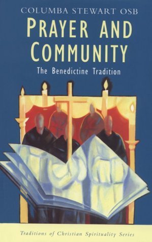 Prayer & Community: The Benedictine Tradition by Columba Stewart, OSB,
