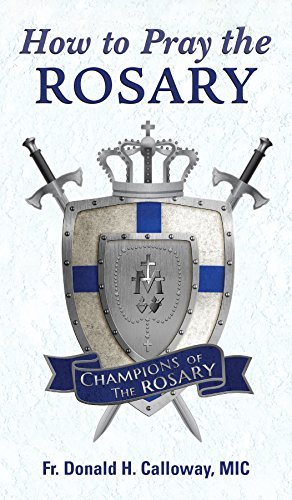 How to Pray the Rosary by Donald H. Calloway