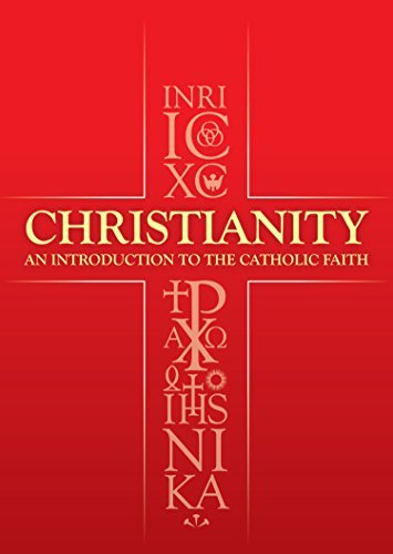 Christianity: An Introduction To The Catholic Faith by David Albert Jones