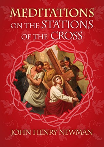 Meditations on Stations of the Cross by John Henry Newman