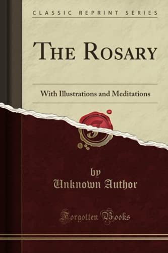 The Rosary: With Illustrations and Meditations by Unknows
