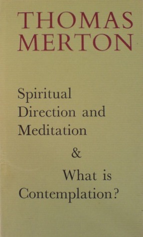 Spiritual Direction And Meditation with What Is Contemplation? by Thomas Merton