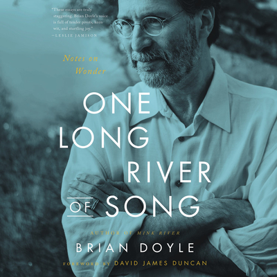 One Long River of Song: Notes on Wonder by Brian Doyle, David James Duncan (Introduction)