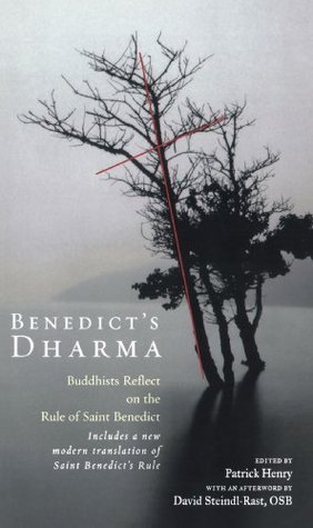 Benedict’s Dharma: Buddhists Reflect on the Rule of St. Benedict by Patrick Henry