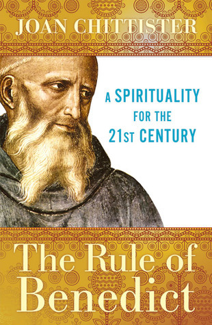 The Rule of Benedict: A Spirituality for the 21st Century by Joan Chittister, OSB