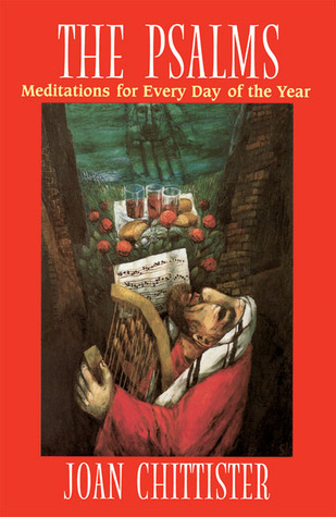 The Psalms: Meditations for Every Day of the Year by Joan D. Chittister
